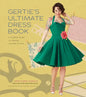 Gertie's Ultimate Dress Book: A Modern Guide to Sewing Fabulous Vintage Styles - Hardcover