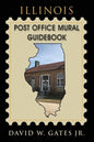 Illinois Post Office Mural Guidebook - Paperback