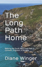 The Long Path Home: Walking the South West Coast Path in Cornwall, England A Novella - Paperback