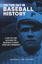 On This Day in Baseball History: A Day-by-Day Account of Baseball's Most Indelible Moments - Paperback