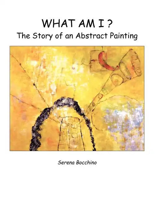 What Am I? the Story of an Abstract Painting - Paperback