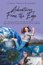 Adventures From the Edge: How a Quintessential Wife and Mother Morphed into a Free and Independent Warrior Marching Through Life with Awe and Wonder - Paperback
