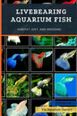 Livebearing Aquarium Fish: Habitat, Diet, and Breeding - Paperback