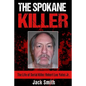 The Spokane Killer: The Life of Serial Killer Robert Lee Yates Jr. - Paperback