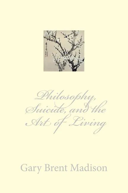 Philosophy, Suicide, and the Art of Living - Paperback