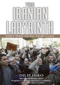 The Iranian Labyrinth: Journeys Through Theocratic Iran and Its Furies - Paperback