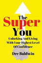 The Super You: Unlocking and Living With Your Highest Level Of Confidence - Paperback