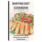 Banting Diet Cookbook: The ultimate book guide on banting diet and cookbook for healthy lifestyle - Paperback