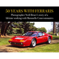 50 Years with Ferraris: Photographer Neill Bruce's Story of a Lifetime Working with Maranello Concessionaires - Hardcover