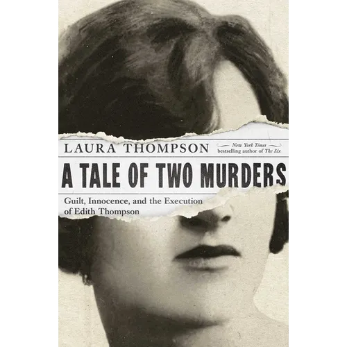 A Tale of Two Murders: Guilt, Innocence, and the Execution of Edith Thompson - Hardcover
