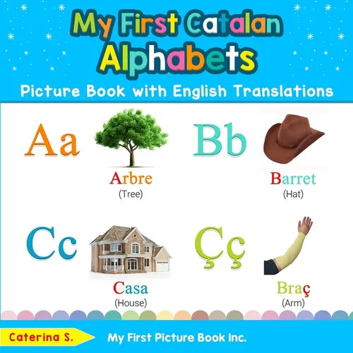My First Catalan Alphabets Picture Book with English Translations: Bilingual Early Learning & Easy Teaching Catalan Books for Kids - Paperback