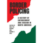 Border Policing: A History of Enforcement and Evasion in North America - Paperback