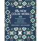 The New Color Work: 26 Knitted Blankets with Modern Colors and Geometric Shaping - Paperback