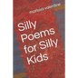 Silly Poems for Silly Kids - Paperback