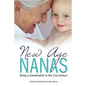 New Age Nanas: Being a Grandmother in the 21st Century - Paperback