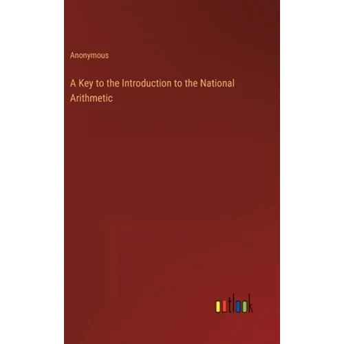 A Key to the Introduction to the National Arithmetic - Hardcover