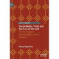 Social Media, Truth and the Care of the Self: On the Digital Technologies of the Subject - Hardcover