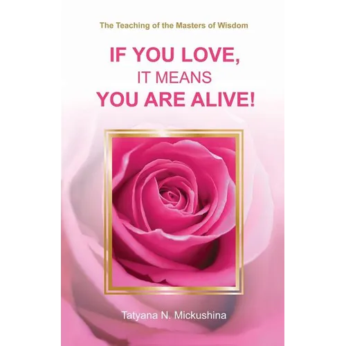 If You Love, It Means You Are Alive! - Paperback