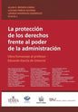 LA PROTECCIÓN DE LOS DERECHOS FRENTE AL PODER DE LA ADMINISTRACIÓN. Libro homenaje al profesor Eduardo García de Enterría - Paperback