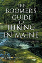 The Boomer's Guide to Hiking in Maine: From Woodsy Rambles to Dozens of Peaks - Paperback