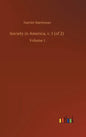 Society in America, v. 1 (of 2): Volume 1 - Hardcover