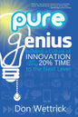 Pure Genius: Building a Culture of Innovation and Taking 20% Time to the Next Level - Paperback