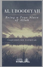 Al Uboodiyah - Being a true Slave of Allah - Paperback
