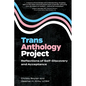 Trans Anthology Project: Reflections of Self-Discovery and Acceptance - Paperback