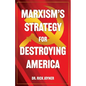 Marxism's Strategy for Destroying America - Paperback