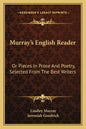 Murray's English Reader: Or Pieces in Prose and Poetry, Selected from the Best Writers - Paperback