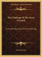 The Challenge of the Great Pyramid: A Scientific Revelation to a Scientific Age - Paperback