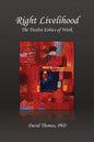 Right Livelihood: The Twelve Ethics of Work - Paperback