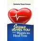Jesus Loves You And Wants to Heal You - Paperback