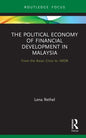 The Political Economy of Financial Development in Malaysia: From the Asian Crisis to 1mdb - Hardcover