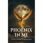 Phoenix In Me - Paperback