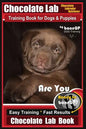 Chocolate Lab Chocolate Labrador Retriever Training Book for Dogs & Puppies By BoneUP DOG Training: Are You Ready to Bone Up? Easy Steps * Fast Result - Paperback