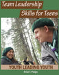 Team Leadership Skills for Teens: Youth Leading Youth - Paperback
