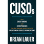 CUSOs: How Credit Unions and Entrepreneurs Can Get Started (And Win!) with Credit Union Service Organizations - Paperback