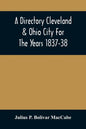 A Directory Cleveland & Ohio City For The Years 1837-38 - Paperback