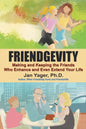 Friendgevity: Making and Keeping the friends Who Enhance and Even Extend Your Life - Paperback