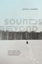Sounds Beyond: Arvo Pärt and the 1970s Soviet Underground - Hardcover