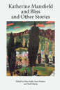 Katherine Mansfield and Bliss and Other Stories - Paperback