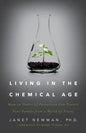 Living in the Chemical Age: How an Ounce of Prevention Can Protect Your Family from a World of Toxins - Paperback