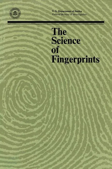 The Science of Fingerprints: Classification and Uses - Paperback