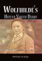 Wolfhilde's Hitler Youth Diary 1939-1946 - Hardcover