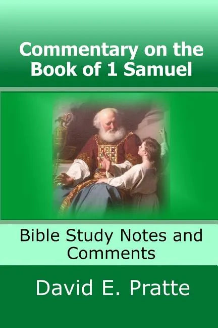 Commentary on the Book of 1 Samuel: Bible Study Notes and Comments - Paperback