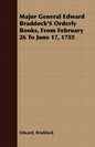 Major General Edward Braddock'S Orderly Books, From February 26 To June 17, 1755 - Paperback