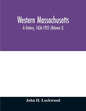 Western Massachusetts: a history, 1636-1925 (Volume I) - Paperback