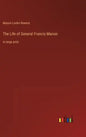 The Life of General Francis Marion: in large print - Hardcover