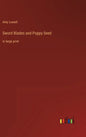 Sword Blades and Poppy Seed: in large print - Hardcover